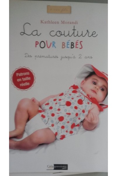 La couture pour bébés. Des prématurés jusqu'à 2 ans. Patrons en taille réelle